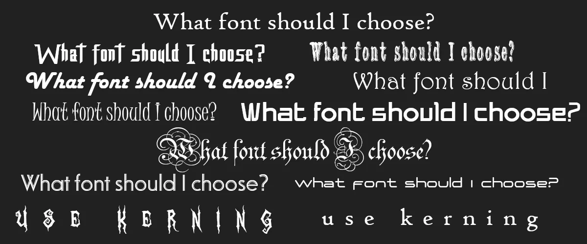 Display of various font styles showing the same text 'What font should I choose?' in different typefaces including horror, script, serif, sans-serif, and decorative fonts, with kerning examples at the bottom