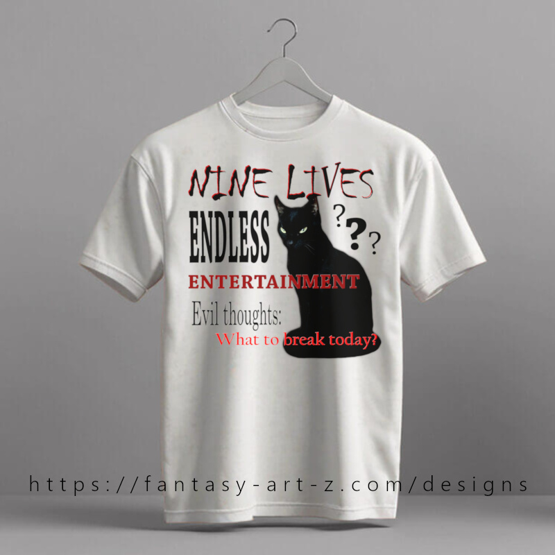 Cat t-shirt design - 'Nine Lives Endless Entertainment' with black cat and humorous text about evil thoughts