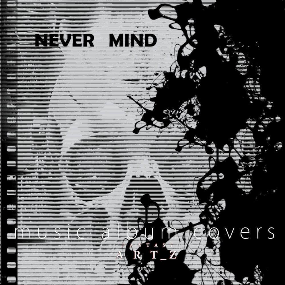 Never Mind album cover featuring black and white portrait with TV static glitch effects and ink splatter design - grunge style music artwork